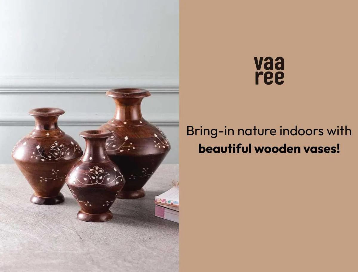 Read Why Are Wooden Vases Good For Decoration? at Vaaree