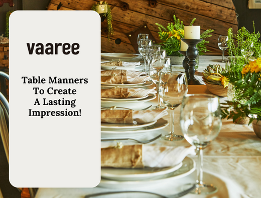 Read Dining Table Etiquettes You Should Know at Vaaree